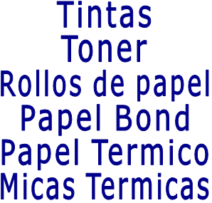 Tintas Toner Rollos de papel Papel Bond Papel Termico Micas Termicas